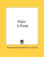 Plato: A Poem di Henry James Sumner Maine edito da Kessinger Publishing