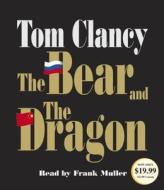 The Bear and the Dragon di Tom Clancy edito da Random House Audio Publishing Group