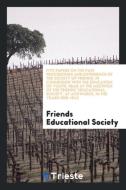 Five Papers on the Past Proceedings and Experience of the Society of Friends: In Connexion with the Education of Youth:  di Friends Educational Society edito da LIGHTNING SOURCE INC