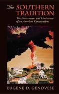 The Southern Tradition: The Achievement and Limitations of an American Conservatism di Eugene D. Genovese edito da HARVARD UNIV PR