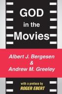God in the Movies di Albert J. Bergesen, Andrew M. Greeley edito da Taylor & Francis Inc