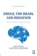 Drugs, the Brain, and Behavior di John (Intoxikon International Brick, Carlton K. (University of Texas Erickson edito da Taylor & Francis Inc