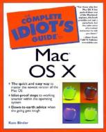 The Complete Idiot\'s Guide To Mac Os X di Kate Binder edito da Alpha Books