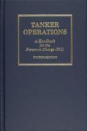 Tanker Operations: A Handbook for the Person-In-Charge (Pic) di Mark Huber edito da TIDEWATER PUBL