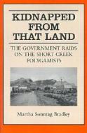 Kidnapped From That Land di Martha S. Bradley edito da The University of Utah Press