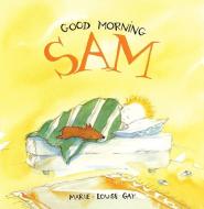 Good Morning Sam di Marie-Louise Gay edito da Groundwood Books