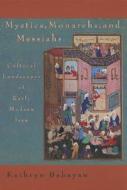 Mystics, Monarchs & Messiah - Cultural Landscape of Early Modern Iran di Kathryn Babayan edito da Harvard University Press
