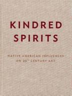 Kindred Spirits: Native American Influences on 20th Century Art edito da PETER BLUM ED NEW YORK