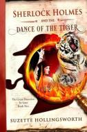 Sherlock Holmes and the Dance of the Tiger di Suzette Hollingsworth edito da Icicle Ridge Graphics