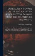 JOURNAL OF A VOYAGE FOR THE DISCOVERY OF di WILLIAM EDWAR PARRY edito da LIGHTNING SOURCE UK LTD
