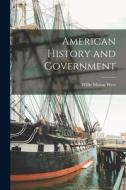 American History and Government di Willis Mason West edito da LEGARE STREET PR