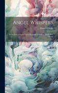 Angel Whispers [microform] di Daniel C Eddy edito da LEGARE STREET PR