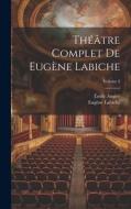 Théâtre complet de Eugène Labiche; Volume 2 di Eugène Labiche, Émile Augier edito da LEGARE STREET PR