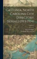 Gastonia, North Carolina City Directory [serial] (1913/1914); Volume 2 di Piedmont Directory Co, Ernest H. Miller edito da LEGARE STREET PR