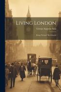 Living London: Being "Echoes" Re-Echoed di George Augustus Sala edito da LEGARE STREET PR