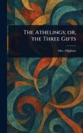 The Athelings; or, the Three Gifts di (Margaret) Oliphant edito da Creative Media Partners, LLC