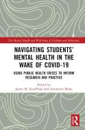Navigating Students' Mental Health In The Wake Of COVID-19 edito da Taylor & Francis Ltd