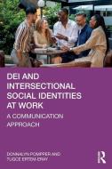 DEI And Intersectional Social Identities At Work di Donnalyn Pompper, Tugce Ertem-Eray edito da Taylor & Francis Ltd