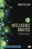 Intelligence Analysis - International Student Edition di Robert M. Clark edito da SAGE Publications Inc