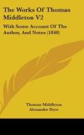 The Works Of Thomas Middleton V2 di Thomas Middleton edito da Kessinger Publishing Co