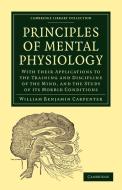 Principles of Mental Physiology di William Benjamin Carpenter edito da Cambridge University Press