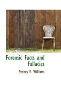 Forensic Facts And Fallacies di Sydney E Williams edito da Bibliolife