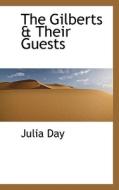 The Gilberts & Their Guests di Julia Day edito da Bibliolife