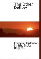 The Other Dellow di Francis Hopkinson Smith, Bruce Rogers edito da Bibliolife