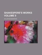 Shakespere's Works Volume 9 di William Shakespeare edito da Rarebooksclub.com