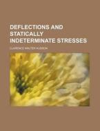 Deflections and Statically Indeterminate Stresses di Clarence Walter Hudson edito da Rarebooksclub.com
