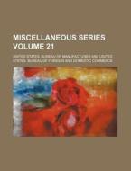 Miscellaneous Series Volume 21 di United States Manufactures edito da Rarebooksclub.com