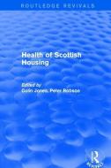 Revival: Health of Scottish Housing (2001) di Colin Jones, Peter Robson edito da Taylor & Francis Ltd