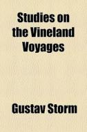 Studies On The Vineland Voyages di Gustav Storm edito da General Books Llc