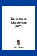 Ein Sommer: Liederreigen (1901) di Carl Dallago edito da Kessinger Publishing