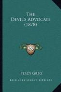 The Devil's Advocate (1878) di Percy Greg edito da Kessinger Publishing