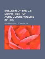 Bulletin of the U.S. Department of Agriculture Volume 251-275 di United States Department of Agriculture, United States Dept of Agriculture edito da Rarebooksclub.com