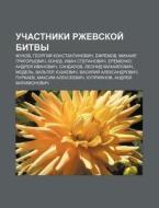 Uchastniki Rzhevskoi Bitvy: Zhukov, Gye di Istochnik Wikipedia edito da Books LLC, Wiki Series