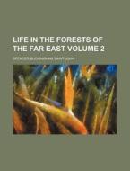 Life in the Forests of the Far East Volume 2 di Spencer Buckingham Saint-John edito da Rarebooksclub.com