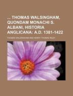 Thomas Walsingham, Quondam Monachi S. Albani, Historia Anglicana di Thomas Walsingham edito da Rarebooksclub.com