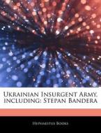 Ukrainian Insurgent Army, Including: Ste di Hephaestus Books edito da Hephaestus Books