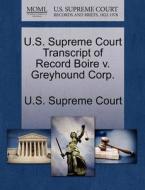 U.s. Supreme Court Transcript Of Record Boire V. Greyhound Corp. edito da Gale, U.s. Supreme Court Records