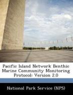 Pacific Island Network Benthic Marine Community Monitoring Protocol edito da Bibliogov