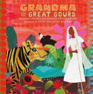 Grandma and the Great Gourd: A Bengali Folktale di Chitra Banerjee Divakaruni edito da SQUARE FISH