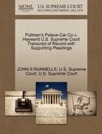 Pullman's Palace-car Co V. Hayward U.s. Supreme Court Transcript Of Record With Supporting Pleadings di John S Runnells edito da Gale Ecco, U.s. Supreme Court Records