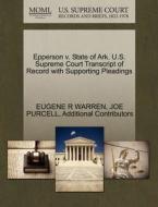Epperson V. State Of Ark. U.s. Supreme Court Transcript Of Record With Supporting Pleadings di Eugene R Warren, Joe Purcell, Additional Contributors edito da Gale, U.s. Supreme Court Records