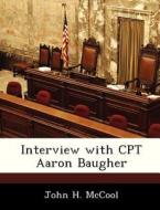 Interview With Cpt Aaron Baugher di John H McCool edito da Bibliogov