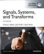 Signals, Systems, & Transforms, Global Edition di Charles Phillips, John Parr, Eve Riskin edito da Pearson Education Limited