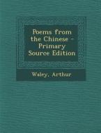 Poems from the Chinese - Primary Source Edition di Arthur Waley edito da Nabu Press