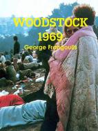 Woodstock 1969 di George Frangoulis edito da Lulu.com