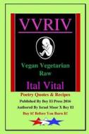 VVRIV Vegan Vegetarian Raw Ital Vital di Israel Moor-X Bey El edito da Lulu.com